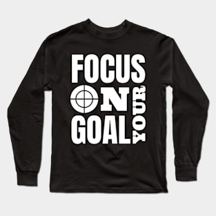 Focus On Your Goal Long Sleeve T-Shirt